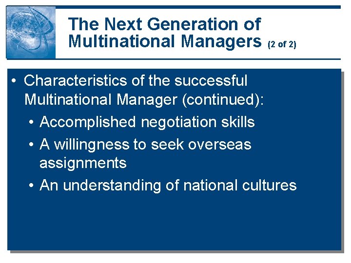 The Next Generation of Multinational Managers (2 of 2) • Characteristics of the successful The Next Generation of Multinational Managers (2 of 2) • Characteristics of the successful