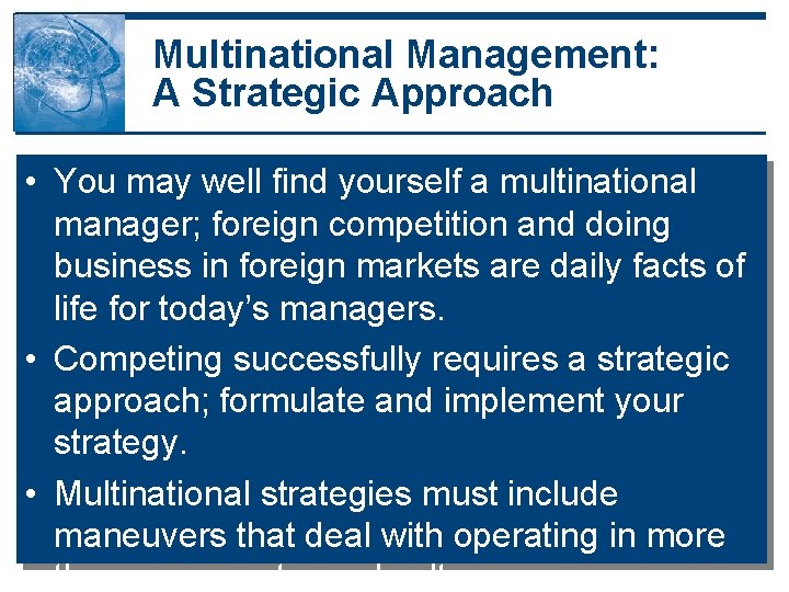 Multinational Management: A Strategic Approach • You may well find yourself a multinational manager; Multinational Management: A Strategic Approach • You may well find yourself a multinational manager;