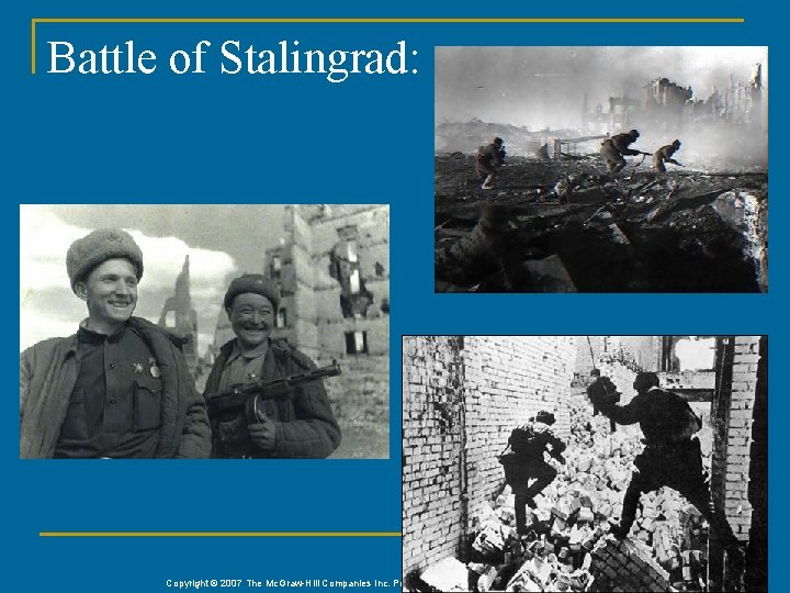Battle of Stalingrad: 13 Copyright © 2007 The Mc. Graw-Hill Companies Inc. Permission Required Battle of Stalingrad: 13 Copyright © 2007 The Mc. Graw-Hill Companies Inc. Permission Required