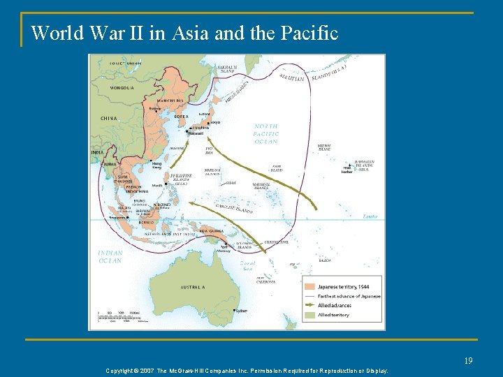 World War II in Asia and the Pacific 19 Copyright © 2007 The Mc. World War II in Asia and the Pacific 19 Copyright © 2007 The Mc.