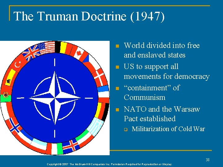 The Truman Doctrine (1947) n n World divided into free and enslaved states US The Truman Doctrine (1947) n n World divided into free and enslaved states US