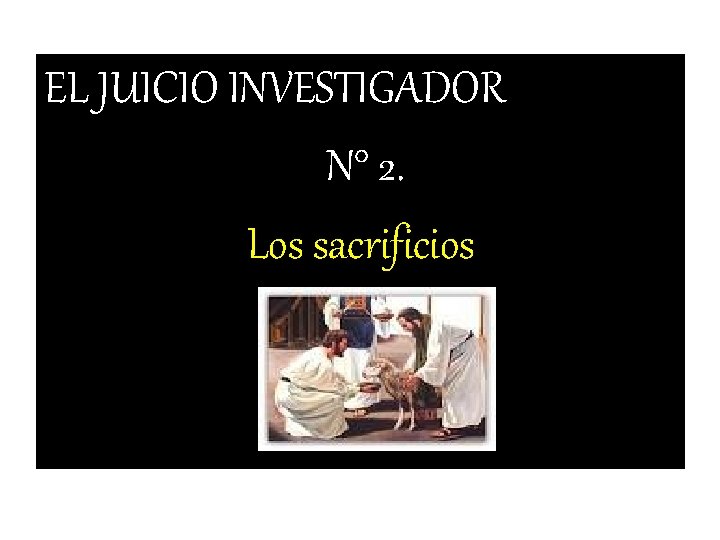 EL JUICIO INVESTIGADOR N° 2. Los sacrificios EL JUICIO INVESTIGADOR N° 2. Los sacrificios