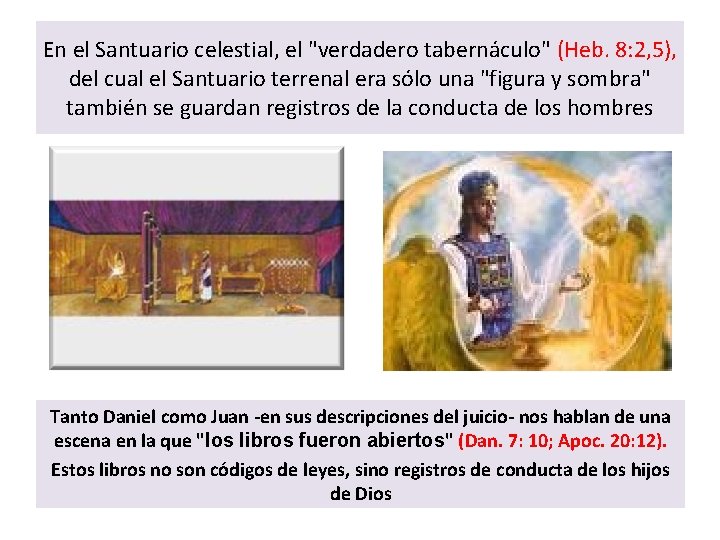 En el Santuario celestial, el "verdadero tabernáculo" (Heb. 8: 2, 5), del cual el En el Santuario celestial, el "verdadero tabernáculo" (Heb. 8: 2, 5), del cual el
