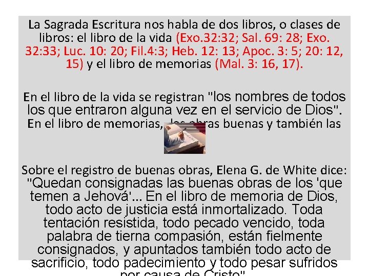 La Sagrada Escritura nos habla de dos libros, o clases de libros: el libro La Sagrada Escritura nos habla de dos libros, o clases de libros: el libro