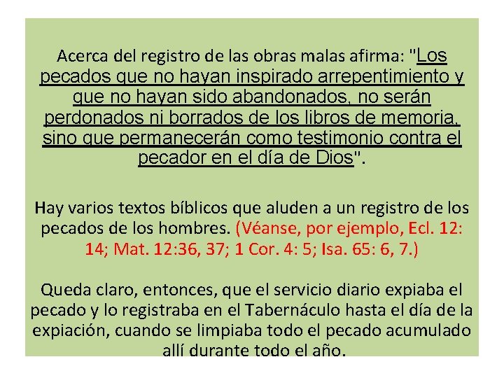 Acerca del registro de las obras malas afirma: "Los pecados que no hayan inspirado Acerca del registro de las obras malas afirma: "Los pecados que no hayan inspirado