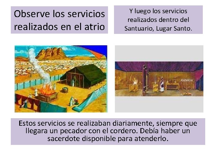 Observe los servicios realizados en el atrio Y luego los servicios realizados dentro del Observe los servicios realizados en el atrio Y luego los servicios realizados dentro del