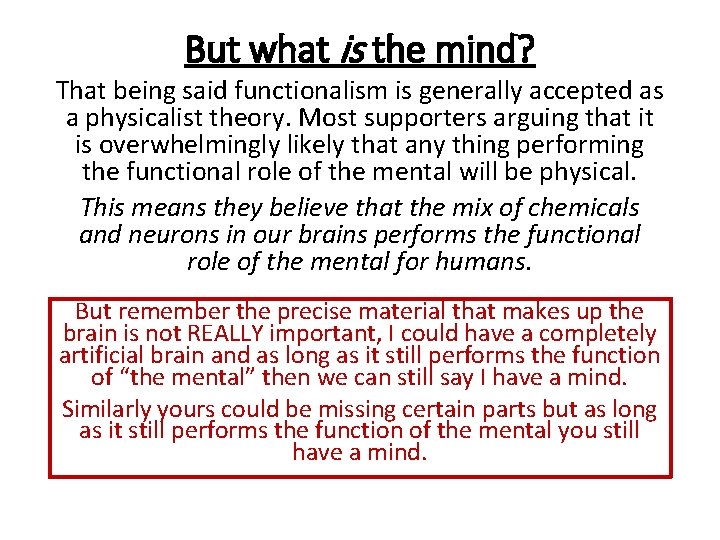 But what is the mind? That being said functionalism is generally accepted as a