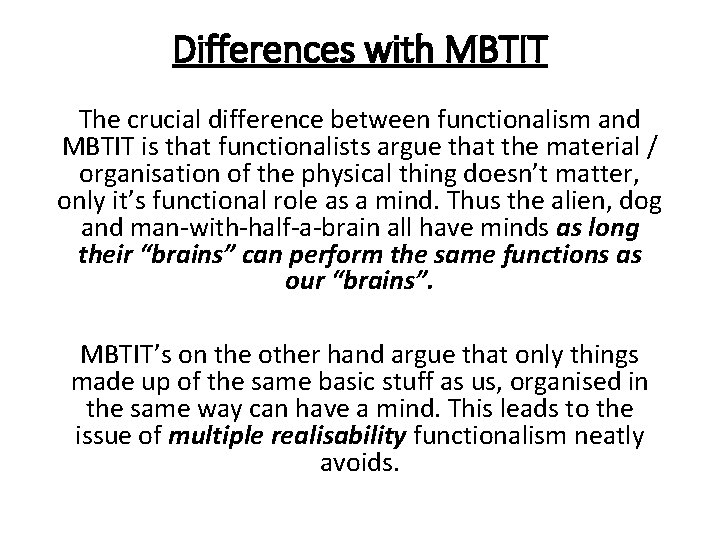 Differences with MBTIT The crucial difference between functionalism and MBTIT is that functionalists argue