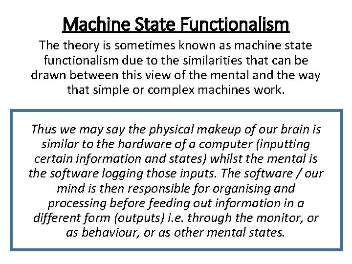 Machine State Functionalism The theory is sometimes known as machine state functionalism due to