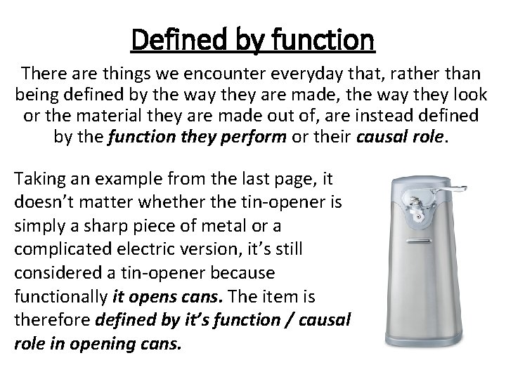 Defined by function There are things we encounter everyday that, rather than being defined