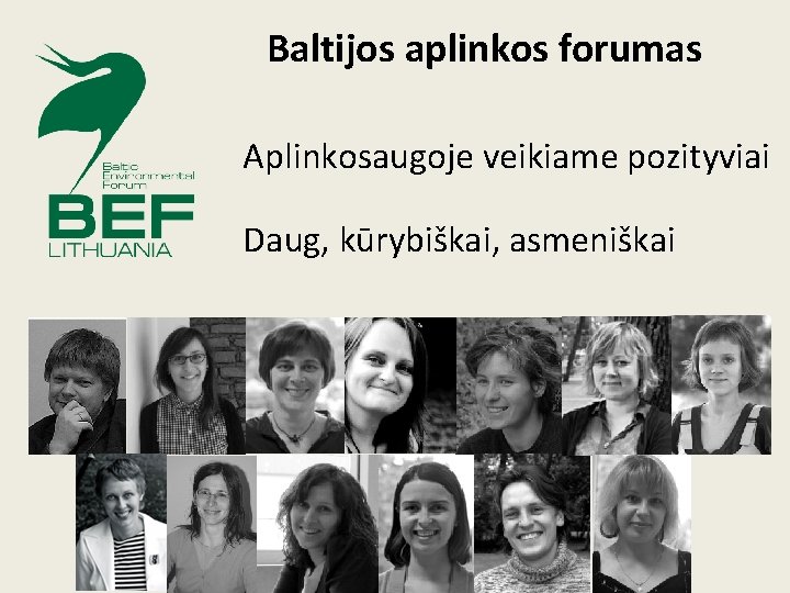 Baltijos aplinkos forumas Aplinkosaugoje veikiame pozityviai Daug, kūrybiškai, asmeniškai 