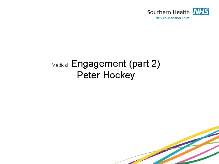 Medical Engagement (part 2) Peter Hockey 