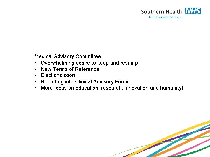Medical Advisory Committee • Overwhelming desire to keep and revamp • New Terms of