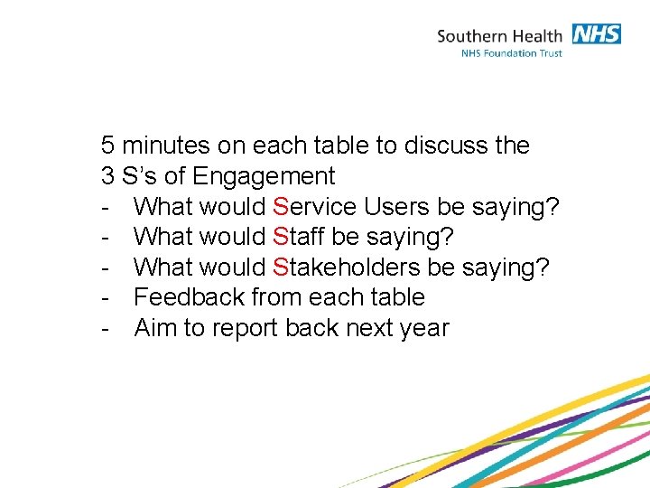 5 minutes on each table to discuss the 3 S’s of Engagement - What