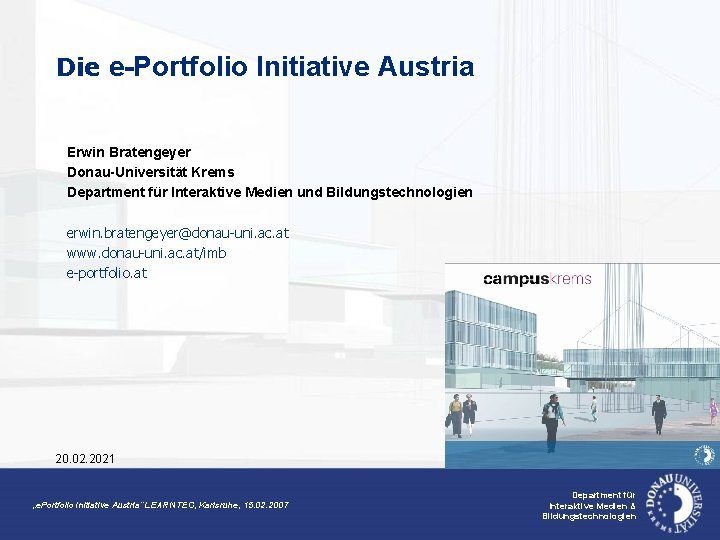 Die e-Portfolio Initiative Austria Erwin Bratengeyer Donau-Universität Krems Department für Interaktive Medien und Bildungstechnologien