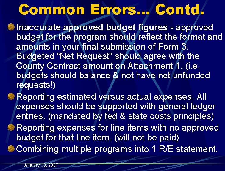 Common Errors… Contd. Inaccurate approved budget figures - approved budget for the program should