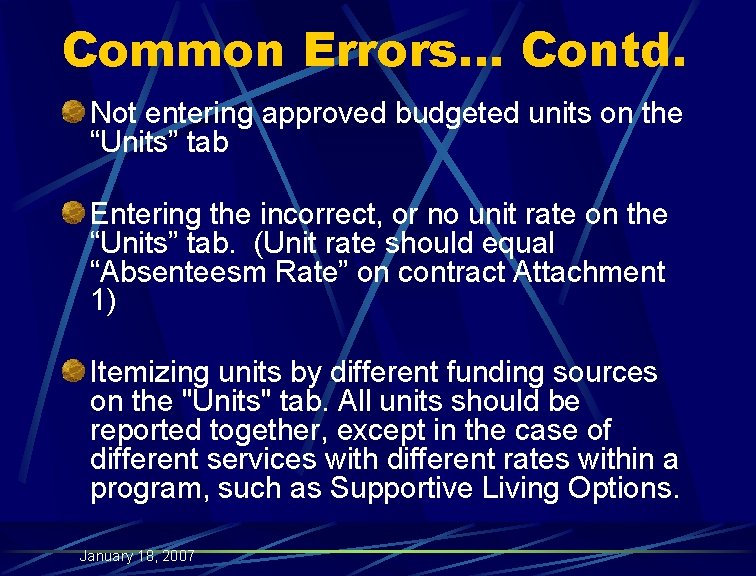 Common Errors… Contd. Not entering approved budgeted units on the “Units” tab Entering the