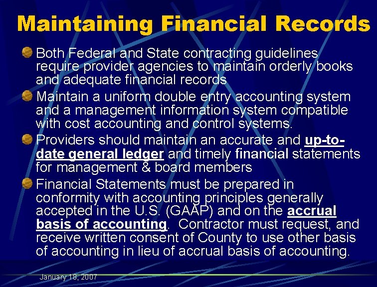 Maintaining Financial Records Both Federal and State contracting guidelines require provider agencies to maintain