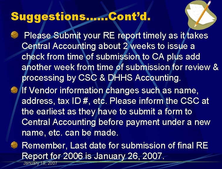 Suggestions…. . . Cont’d. Please Submit your RE report timely as it takes Central