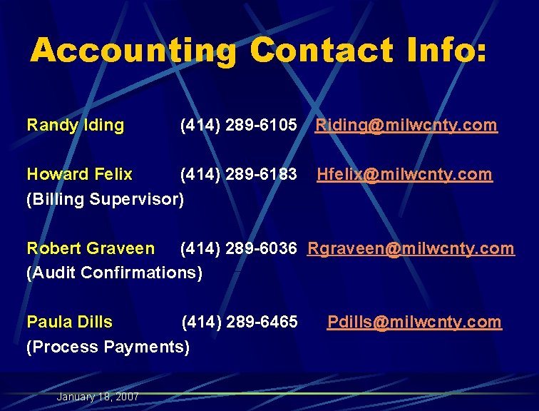 Accounting Contact Info: Randy Iding (414) 289 -6105 Riding@milwcnty. com Howard Felix (414) 289