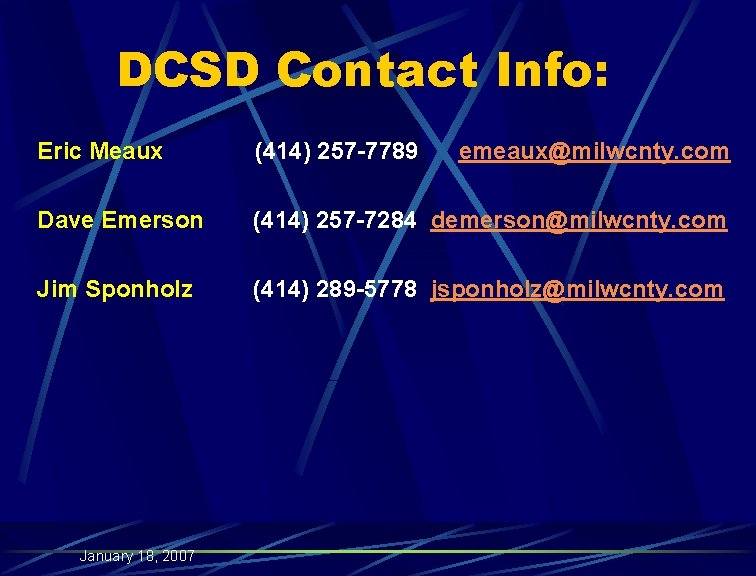 DCSD Contact Info: Eric Meaux (414) 257 -7789 Dave Emerson (414) 257 -7284 demerson@milwcnty.