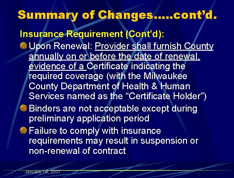 Summary of Changes…. . cont’d. Insurance Requirement (Cont’d): Upon Renewal: Provider shall furnish County