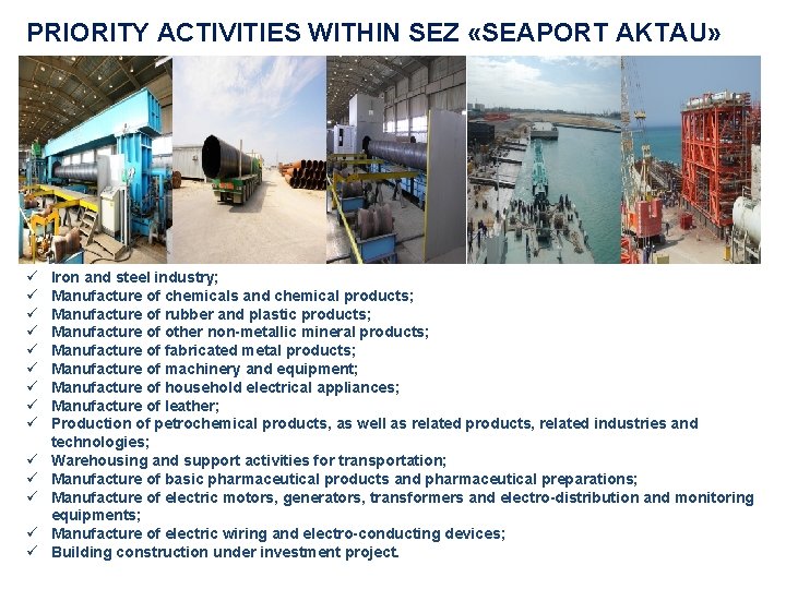 PRIORITY ACTIVITIES WITHIN SEZ «SEAPORT AKTAU» ü ü ü ü Iron and steel industry;