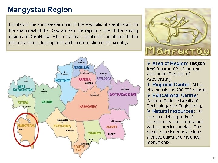  Mangystau Region Located in the southwestern part of the Republic of Kazakhstan, on