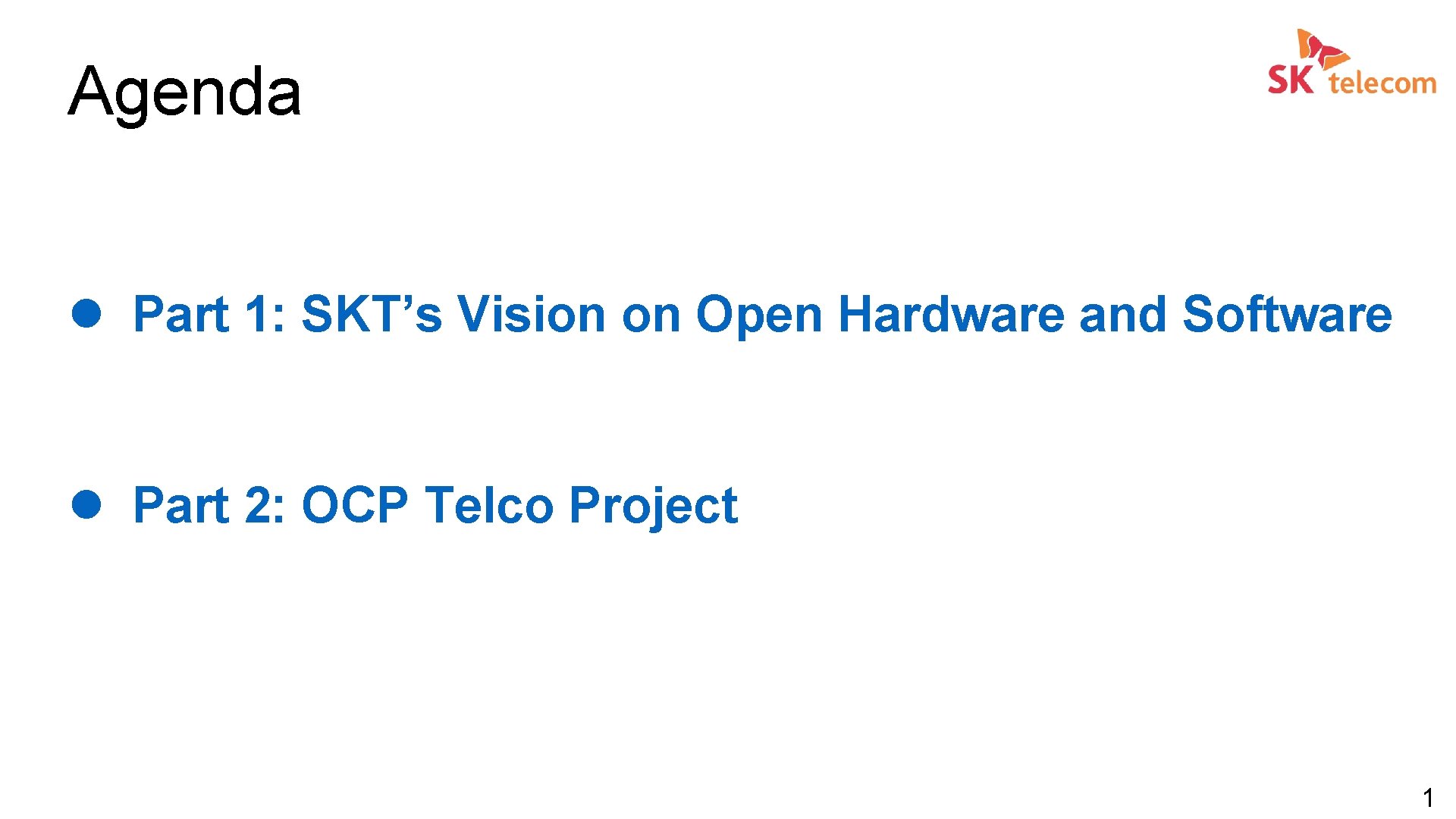 Agenda l Part 1: SKT’s Vision on Open Hardware and Software l Part 2: