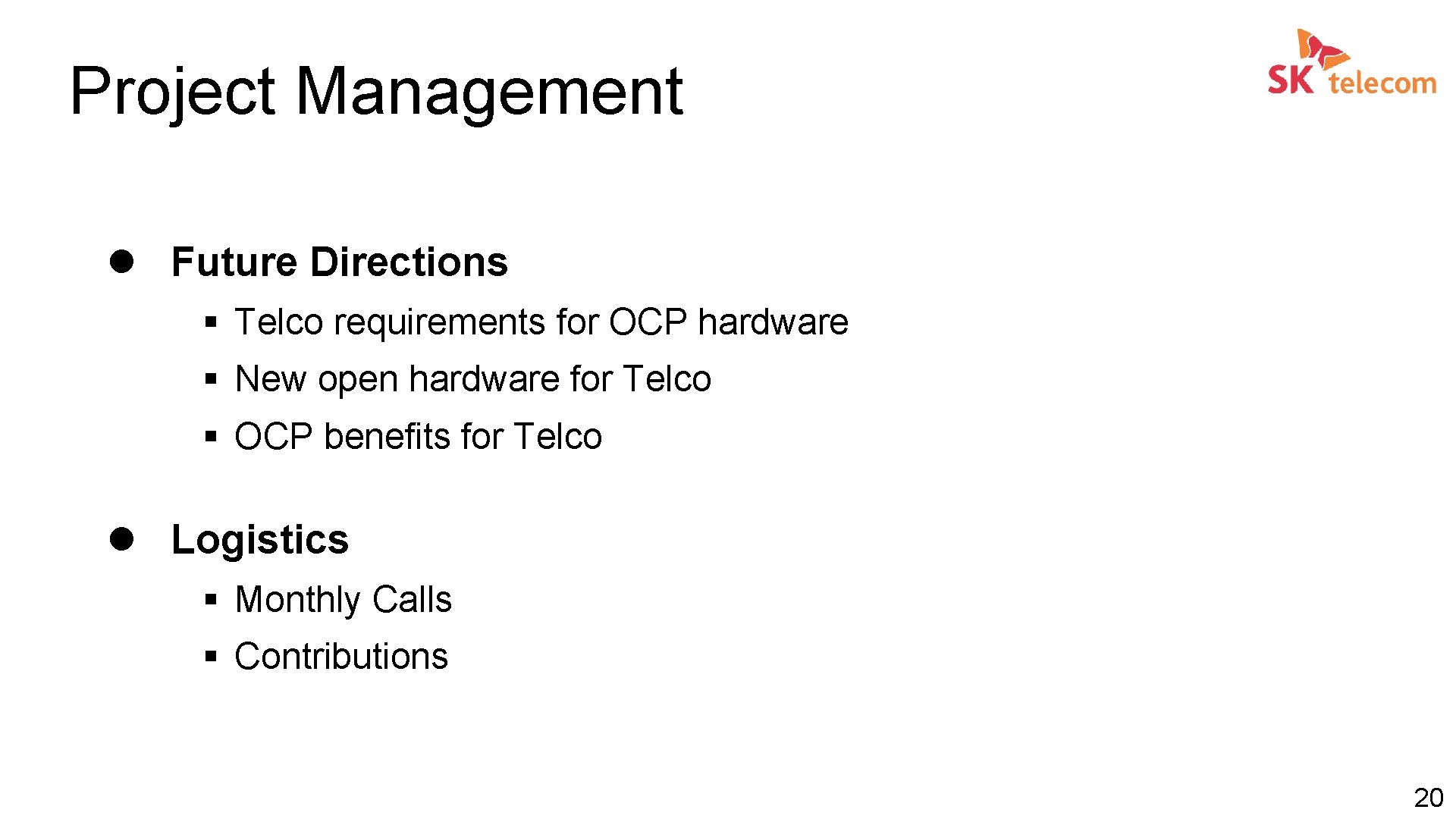 Project Management l Future Directions § Telco requirements for OCP hardware § New open
