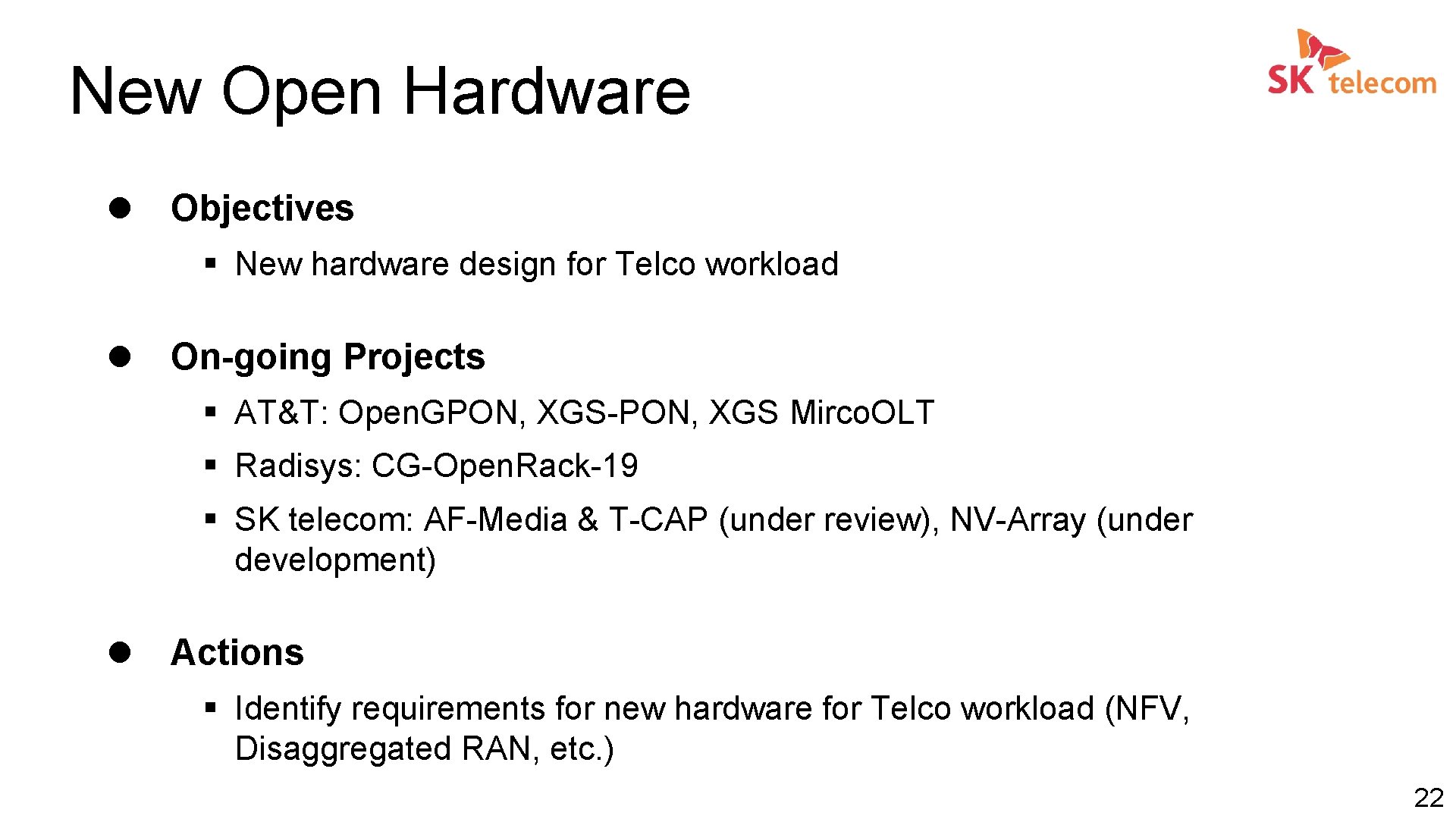 New Open Hardware l Objectives § New hardware design for Telco workload l On-going