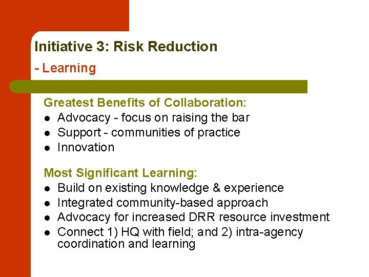 Initiative 3: Risk Reduction - Learning Greatest Benefits of Collaboration: l Advocacy - focus