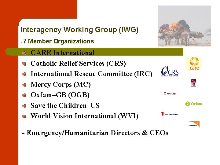Interagency Working Group (IWG) -7 Member Organizations CARE International Catholic Relief Services (CRS) International