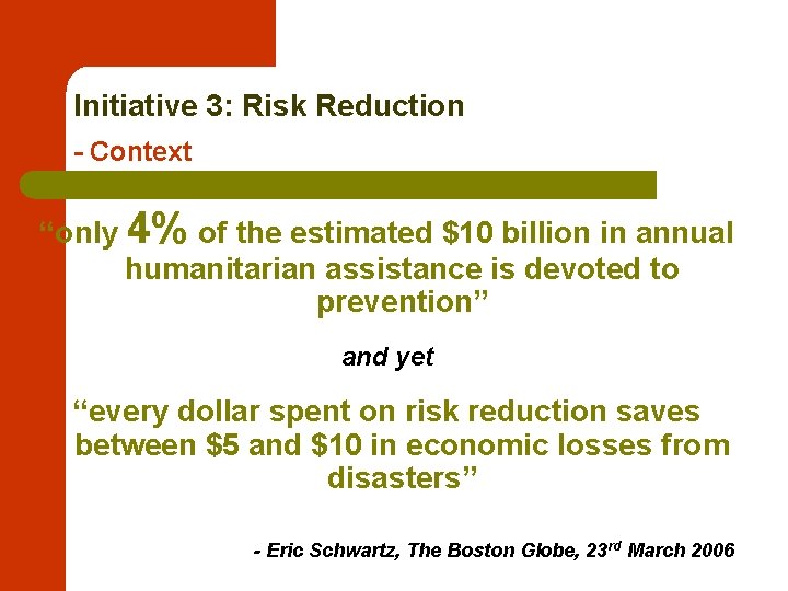Initiative 3: Risk Reduction - Context “only 4% of the estimated $10 billion in