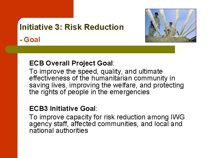 Initiative 3: Risk Reduction - Goal ECB Overall Project Goal: To improve the speed,