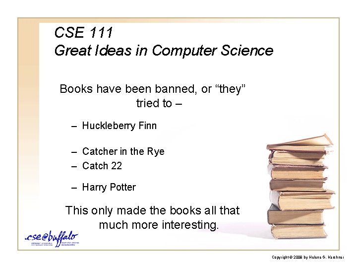 CSE 111 Great Ideas in Computer Science Books have been banned, or “they” tried
