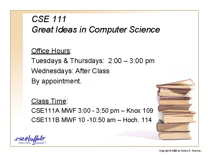 CSE 111 Great Ideas in Computer Science Office Hours: Tuesdays & Thursdays: 2: 00