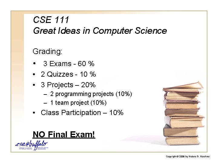 CSE 111 Great Ideas in Computer Science Grading: • 3 Exams - 60 %