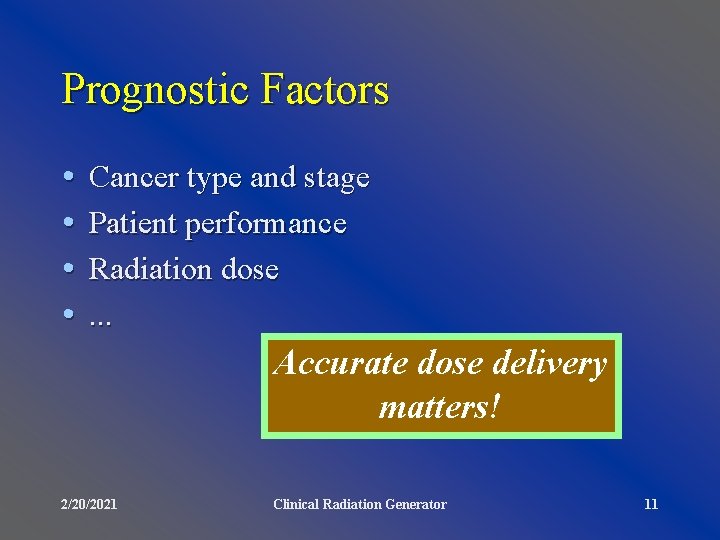 Prognostic Factors • • Cancer type and stage Patient performance Radiation dose. . .