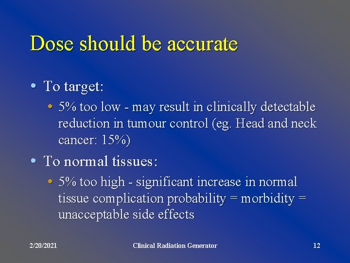 Dose should be accurate • To target: • 5% too low - may result