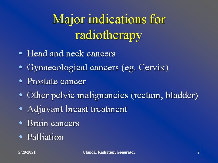 Major indications for radiotherapy • • Head and neck cancers Gynaecological cancers (eg. Cervix)