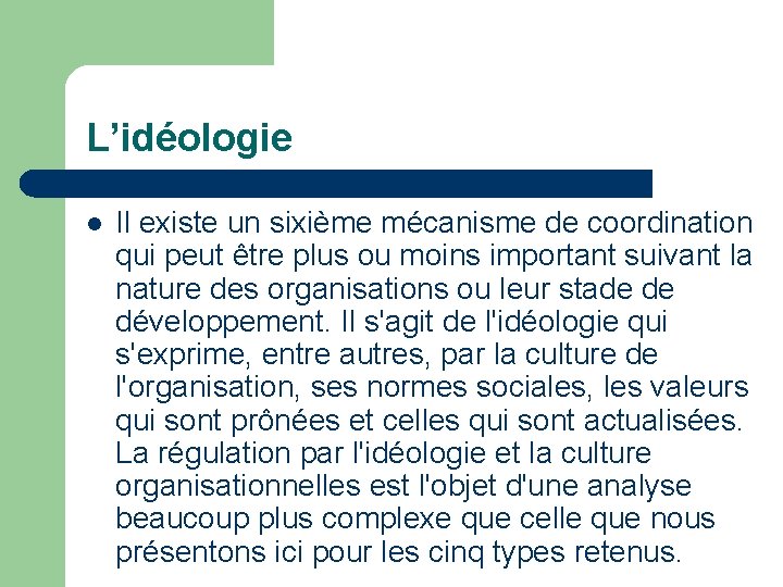 L’idéologie l Il existe un sixième mécanisme de coordination qui peut être plus ou