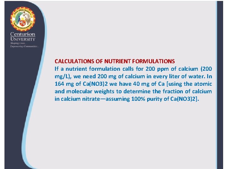 CALCULATIONS OF NUTRIENT FORMULATIONS If a nutrient formulation calls for 200 ppm of calcium