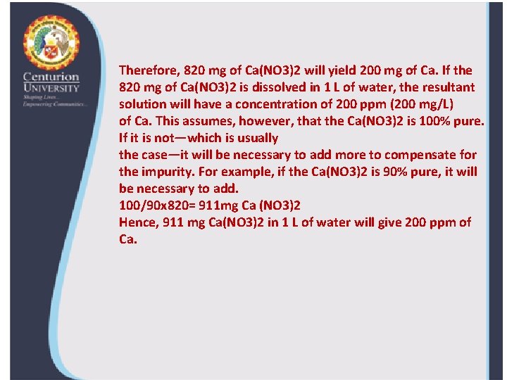 Therefore, 820 mg of Ca(NO 3)2 will yield 200 mg of Ca. If the