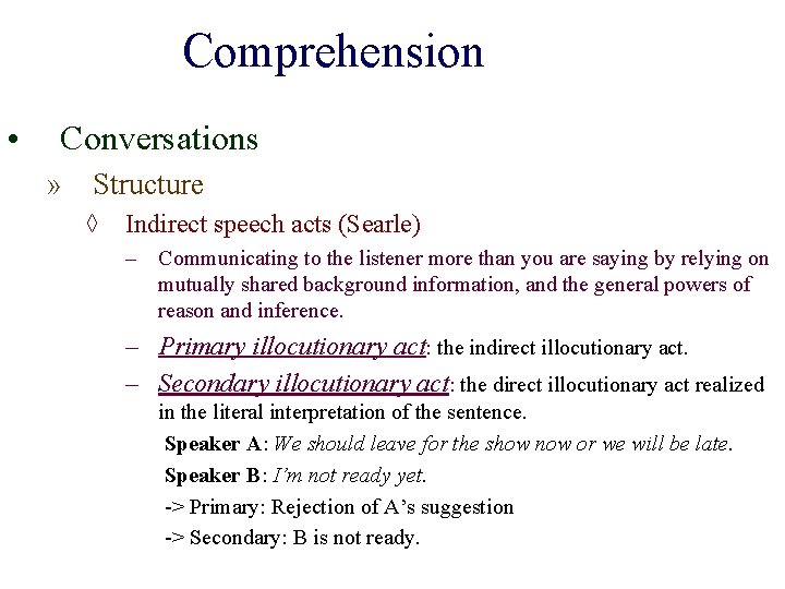 Comprehension • Conversations » Structure ◊ Indirect speech acts (Searle) – Communicating to the