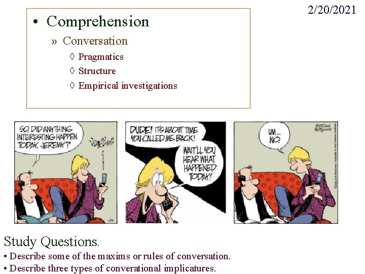  • Comprehension » Conversation ◊ Pragmatics ◊ Structure ◊ Empirical investigations Study Questions.