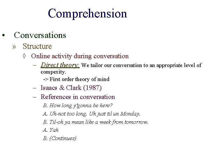 Comprehension • Conversations » Structure ◊ Online activity during conversation – Direct theory: We