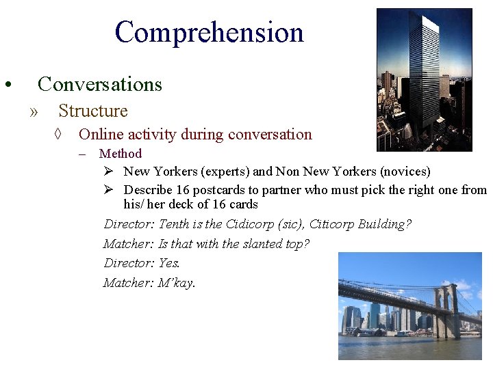 Comprehension • Conversations » Structure ◊ Online activity during conversation – Method Ø New