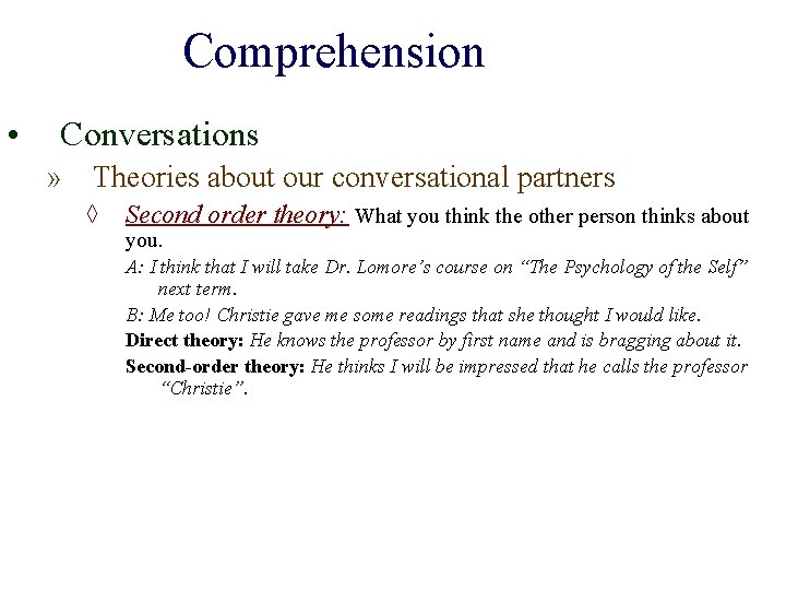 Comprehension • Conversations » Theories about our conversational partners ◊ Second order theory: What