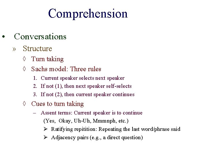 Comprehension • Conversations » Structure ◊ Turn taking ◊ Sachs model: Three rules 1.
